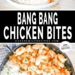 Two images, the first is a white plate with a serving of bang-bang chicken. The second is a top view of bang bang chicken bites alongside a serving of rice. The text reads, “Bang Bang Chicken Bites”