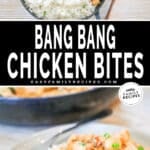 Two images, the first shows bang bang chicken and rice in a skillet. The second shows a serving of bang bang chicken on a white plate with rice. The text reads, “Bang Bang Chicken Bites”
