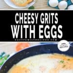 Two images, the first shows A white plate with cheesy grits and eggs along with an orange and parsley for garnish. The second shows the cheesy grits and eggs in a castiron pan. The text reads, "Cheesy Grits with Eggs"
