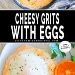 Two images, the first shows a castiron pan full of cheesy grits and eggs. The second displays a white plate with cheesy grits and eggs along with an orange and parsley for garnish. The text reads, "Cheesy Grits with Eggs"