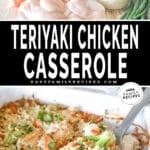 Two images, the first shows the ingredients for baked teriyaki chicken casserole. The second shows the baked casserole in a white dish. The text reads, “Teriyaki Chicken Casserole”