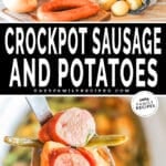 Two images, the first shows the ingredients for Crockpot Sausage and Potatoes. The seconds shows A serving spoon lifts out a scoop of sausage and potatoes from a white Crockpot. The text reads, “Crockpot Sausage and Potatoes”