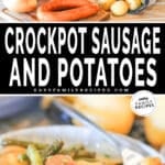Two images, the first shows the ingredients for making Crockpot Sausage and Potatoes. The second shows a white bowl full of the sausage and potatoes. The text reads, “Crockpot Sausage and Potatoes”