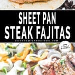 Two images, the first shows a plate of sheet pan steak fajitas. The second shows a close-up of the steak. The text reads, “Sheet Pan Steak Fajitas”