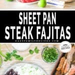 Two images, the first showing the ingredients for Sheet Pan Steak Fajitas. The second shows the fajitas on a plate with beans and rice. The text reads, “Sheet Pan Steak Fajitas”