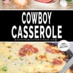 Two images, the first shows the ingredients for Cowboy Casserole. The second shows a serving being scooped out of a castiron skillet. The text reads, “Cowboy Casserole”
