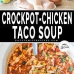 Two images, the first shows the ingredients for Crockpot Chicken Taco Soup. The second shows a serving spoon in the Crockpot of soup. The text reads “Crockpot Chicken Taco Soup”