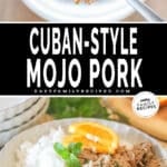Two images, the first is a top view of mojo pork in a Crock Pot. The second shows a serving with rice in a white bowl. The text reads, “Cuban-Style Mojo Pork”