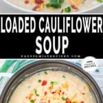 Two photos of loaded cauliflower soup, one is a close up of the soup in a bowl and the other is the finished soup in a pot.