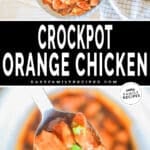 Two images, the first shows a serving of Crockpot Orange Chicken on a white plate with a fork. The second shows the chicken being spooned out of the Crockpot. The text reads, “Crockpot Orange Chicken”