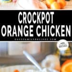 Two images, the first shows the ingredients for Crockpot Orange Chicken. The second shows a serving on a white plate. The text reads, “Crockpot Orange Chicken”