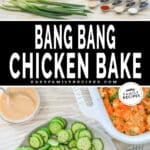 Ingredients needed to make bang bang chicken bake with another photo of it served on a plate with cucumber salad.