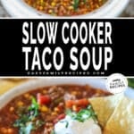 Easy crockpot taco soup over picture of soup served in bowl with sour cream and tortilla chips on top