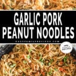 Two photos of garlic pork peanut noodles, one with tongs picking up some noodles and the other of the finished meal in a skillet.