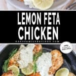 Two photos of Lemon Feta Chicken. One with the chicken plated alongside rice and a salad. One of the finished recipe in a skillet.