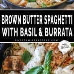 Two images of brown butter spaghetti with basil and burrata. Top image is a full completed recipe in a pan. Bottom image is a close up view of meal.
