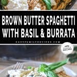 Two images of brown butter spaghetti with basil and burrata. Top image is complete prepared recipe in a pan. Bottom image is a single serving of the recipe on a white plate.