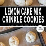 Two photos of lemon cake mix crinkle cookies. Top photo has cookies stacked. Bottom photo has cookies on sheet pan with parchment paper