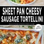 Two photos of sheet pan cheesy sausage tortellini. One of it served on a plate and another of it on a sheet pan with a spatula.