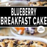 two images for blueberry breakfast cake, one with a single slice and the other with a whole breakfast cake in a baking dish.
