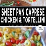 Two photos of sheet pan caprese chicken and tortellini. One of it on a plate with salad, and one of it being scooped with a spatula.
