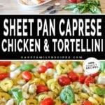 Two photos of sheet pan caprese chicken and tortellini: one of it on a sheet pan and one of the ingredients needed to make it.