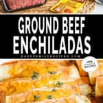 ingredient photos; white baking dish filled with baked ground beef enchiladas