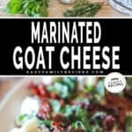 two images for goat cheese appetizer, one with ingredients needed and the other with marinated goat cheese on a plate.