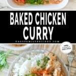 Two photos of baked chicken curry. One of it being assembled in a baking dish and another of it served with rice.