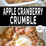 Two photos of apple cranberry crumble. One of it in the baking dish and another of it served in a bowl with ice cream.