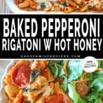Two photos of baked pepperoni rigatoni with hot honey drizzle. One of it in the baking dish and another of it served on a plate.