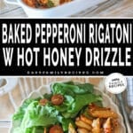 Two photos of baked pepperoni rigatoni with hot honey drizzle. One of it in the baking dish and another of it served on a plate.